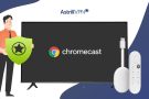 How to Use Chromecast VPN in 2024?