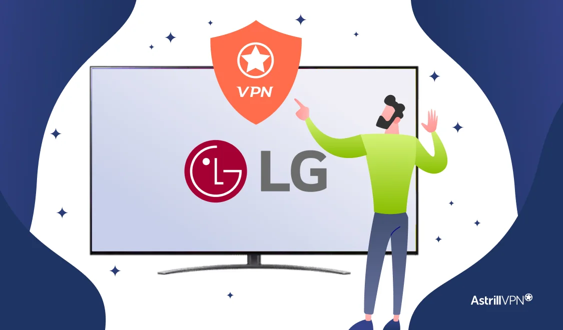 How to Use a VPN on LG Smart TV: A Complete Guide